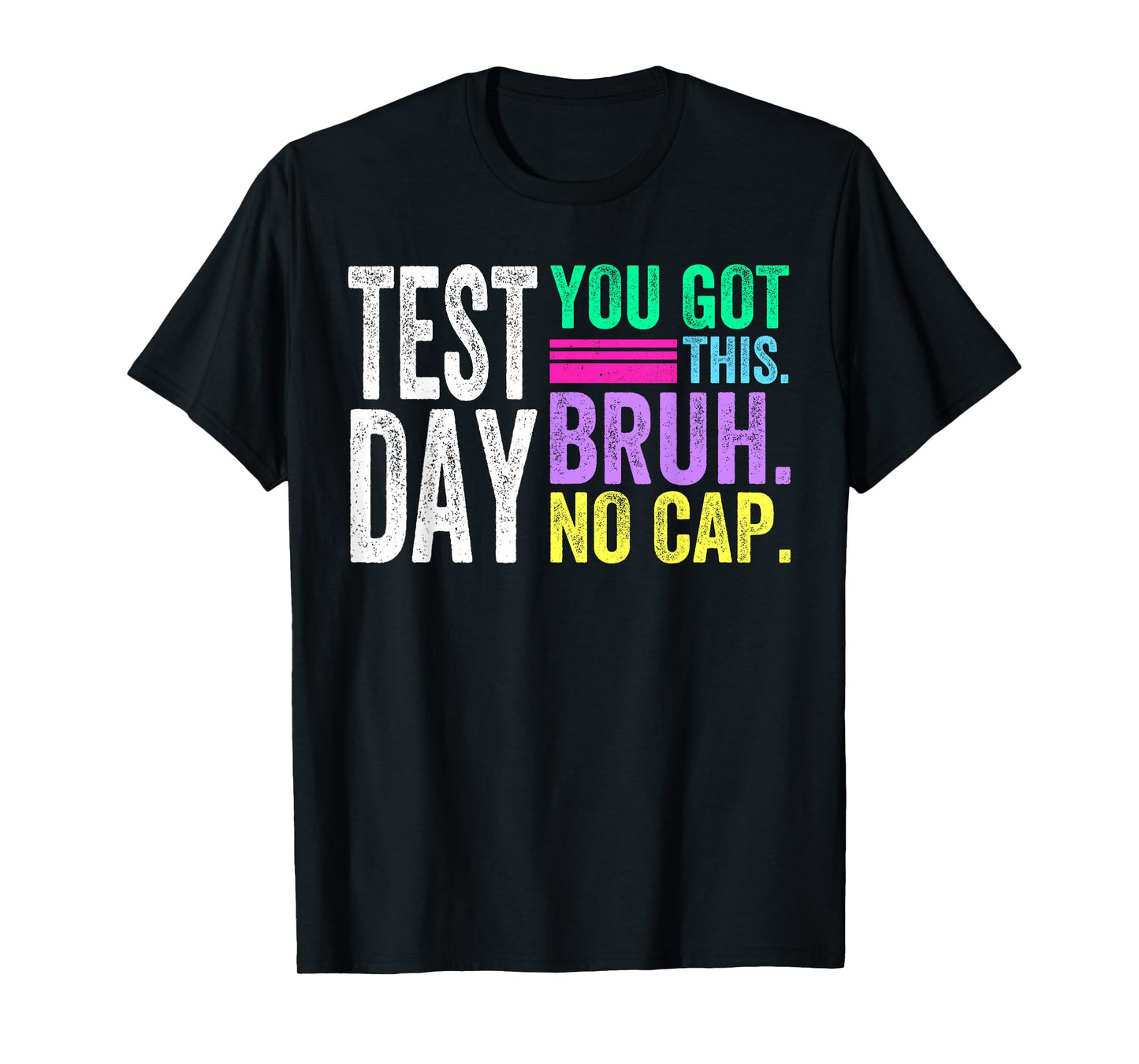 Bruh Its Test Day You Got This Bruh No Cap Testing Day T-Shirt