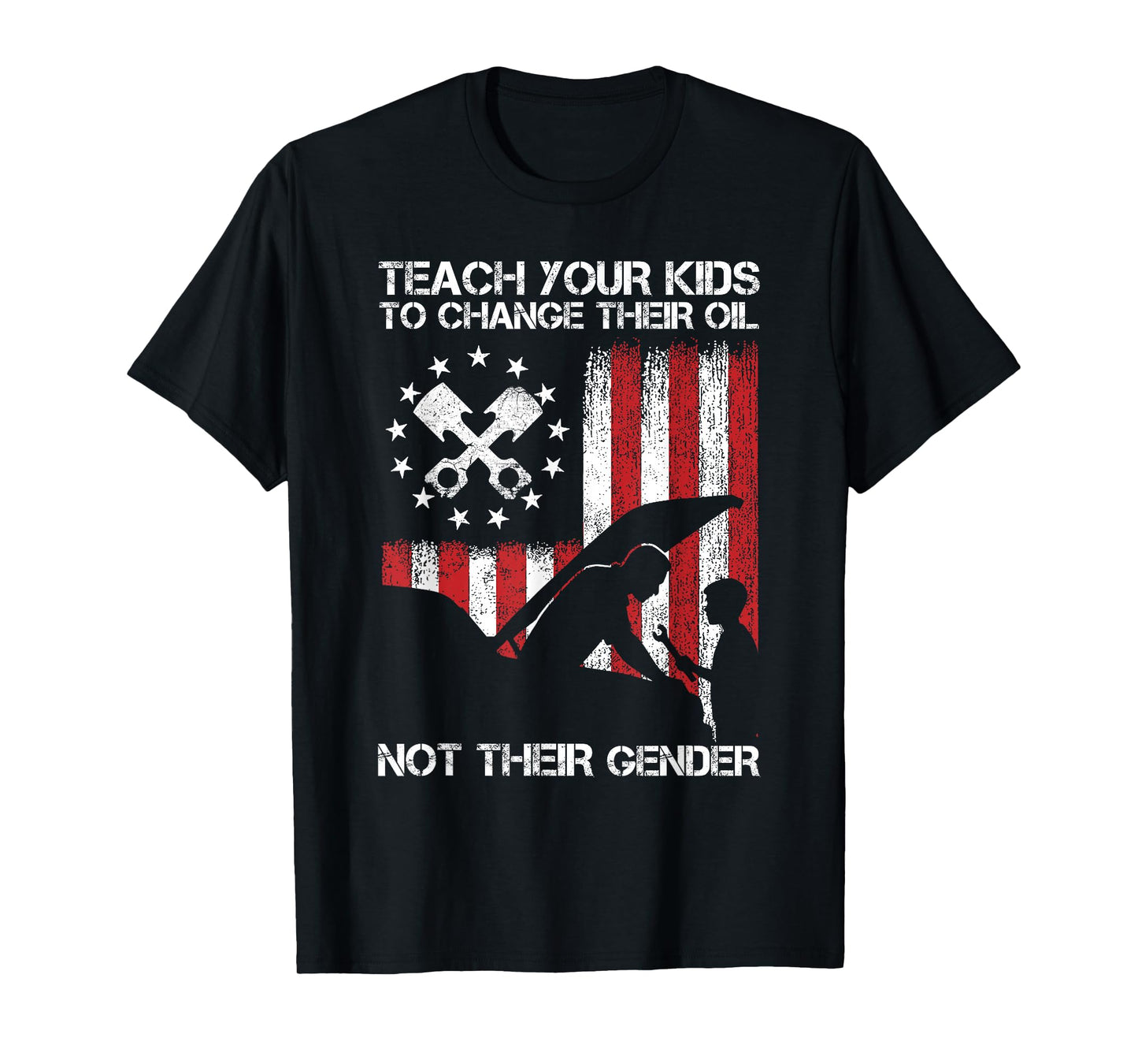 Teach Your Kids to Change Their Oil Not TheirGender T-Shirt