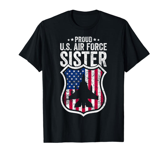 Proud Air Force Sister Patriotic Pride Military Sibling T-Shirt