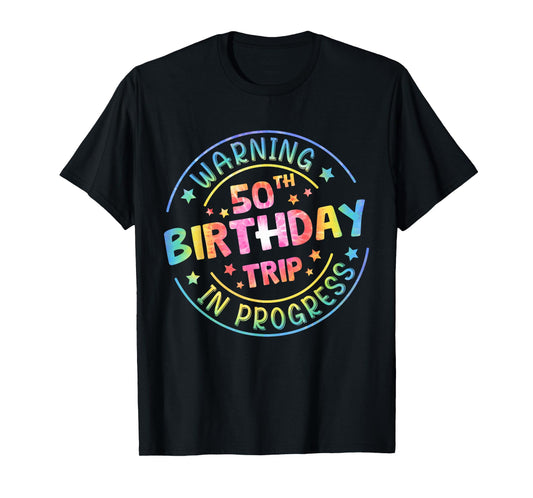 Warning 50th Birthday Trip In Progress Funny 50th Birthday T-Shirt