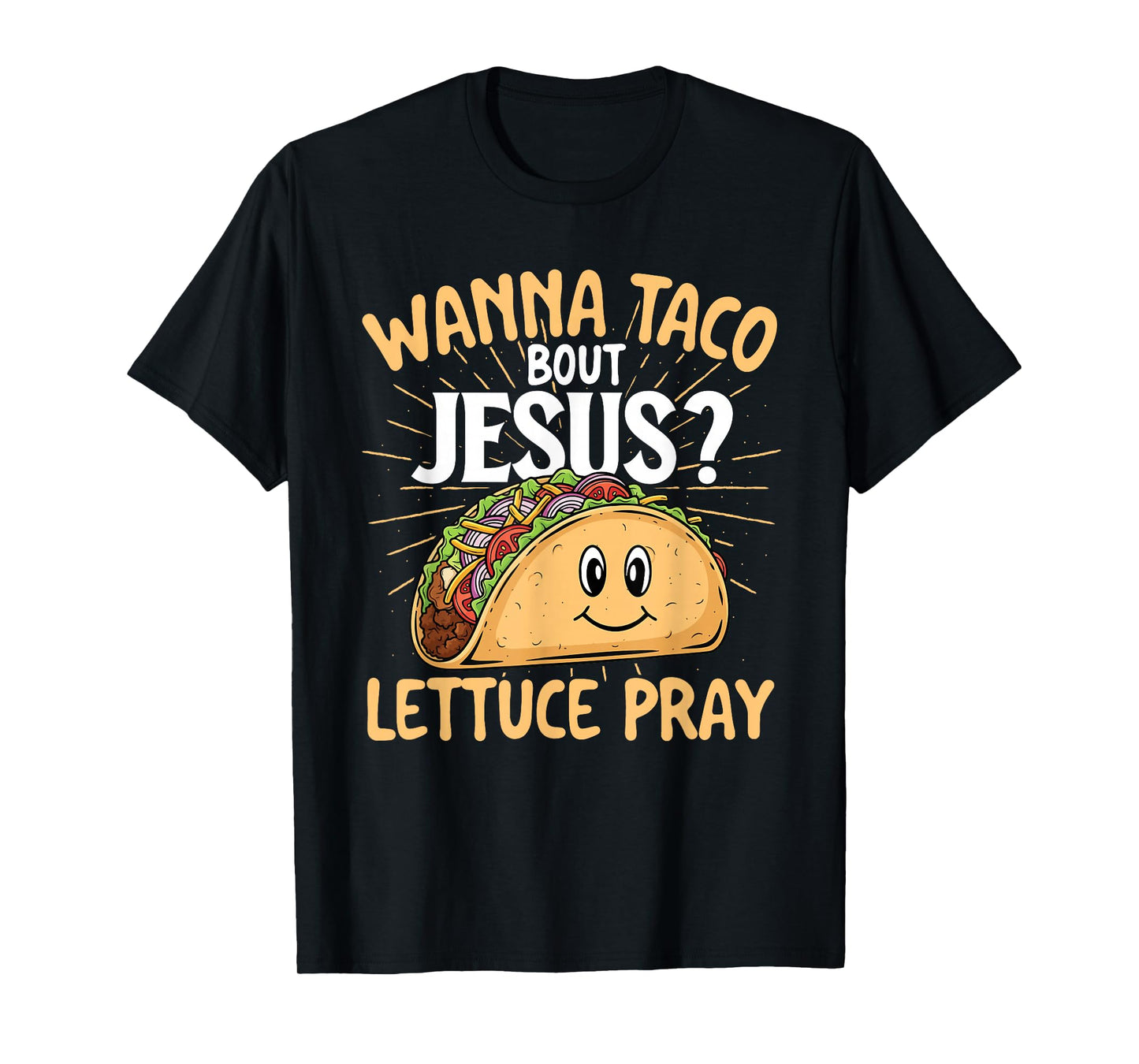Wanna Taco Bout Jesus - Taco Lover Mexican Cinco de Mayo T-Shirt