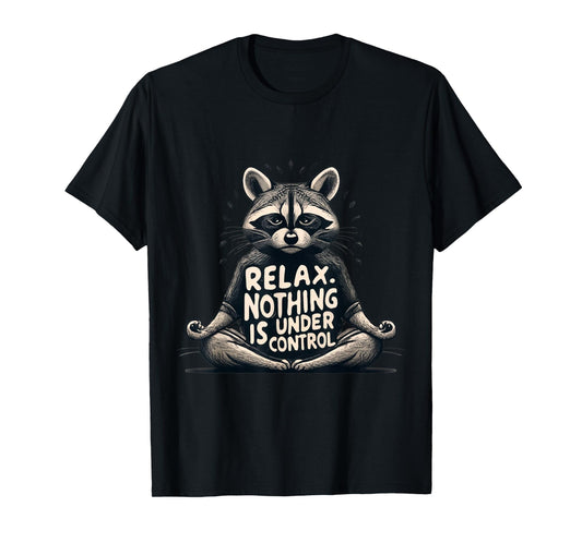 Relax, Nothing Is Under Control Funny Raccoon Yoga Design T-Shirt
