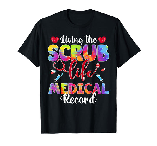 Living The Scrub Life Tie Dye Hippie Medical Record T-Shirt