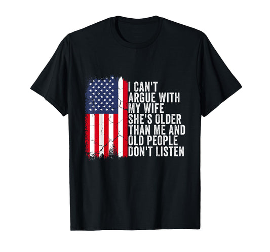 I Can't Argue with My Wife She's Older Than Me T-Shirt