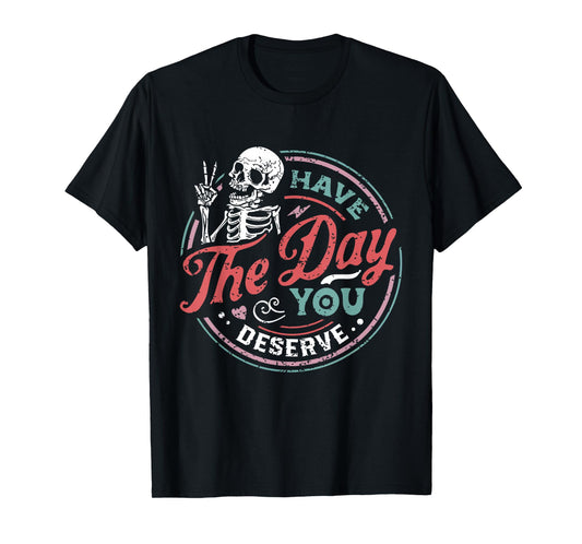 Retro Skeleton Have The Day You Deserve Peace Sign Valentine T-Shirt