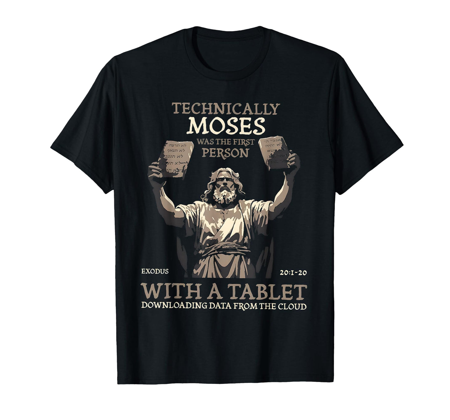 Technically Moses Was The First Person With A Tablet T-Shirt
