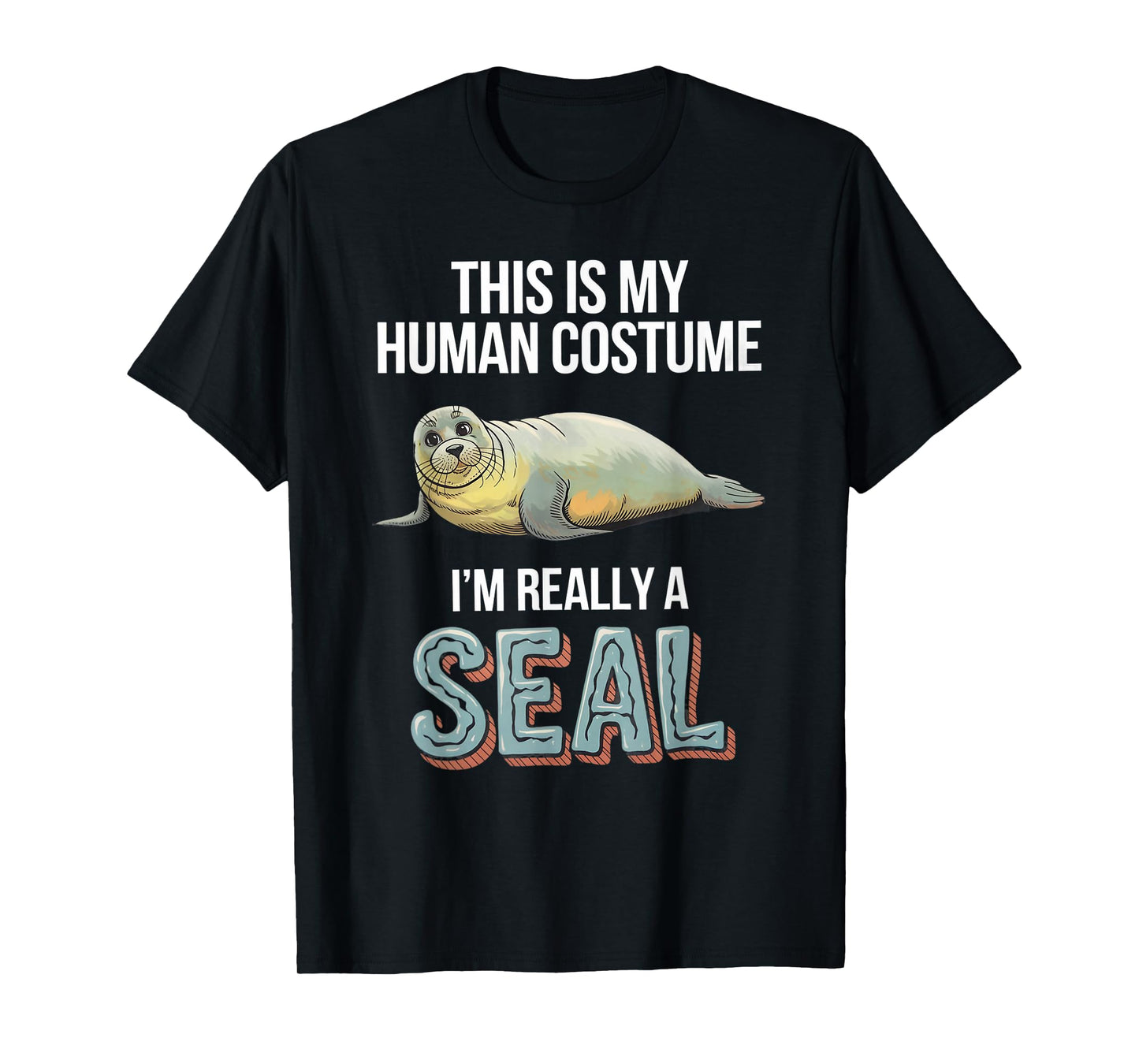 Halloween This Is My Human Costume I'm Really A Seal T-Shirt