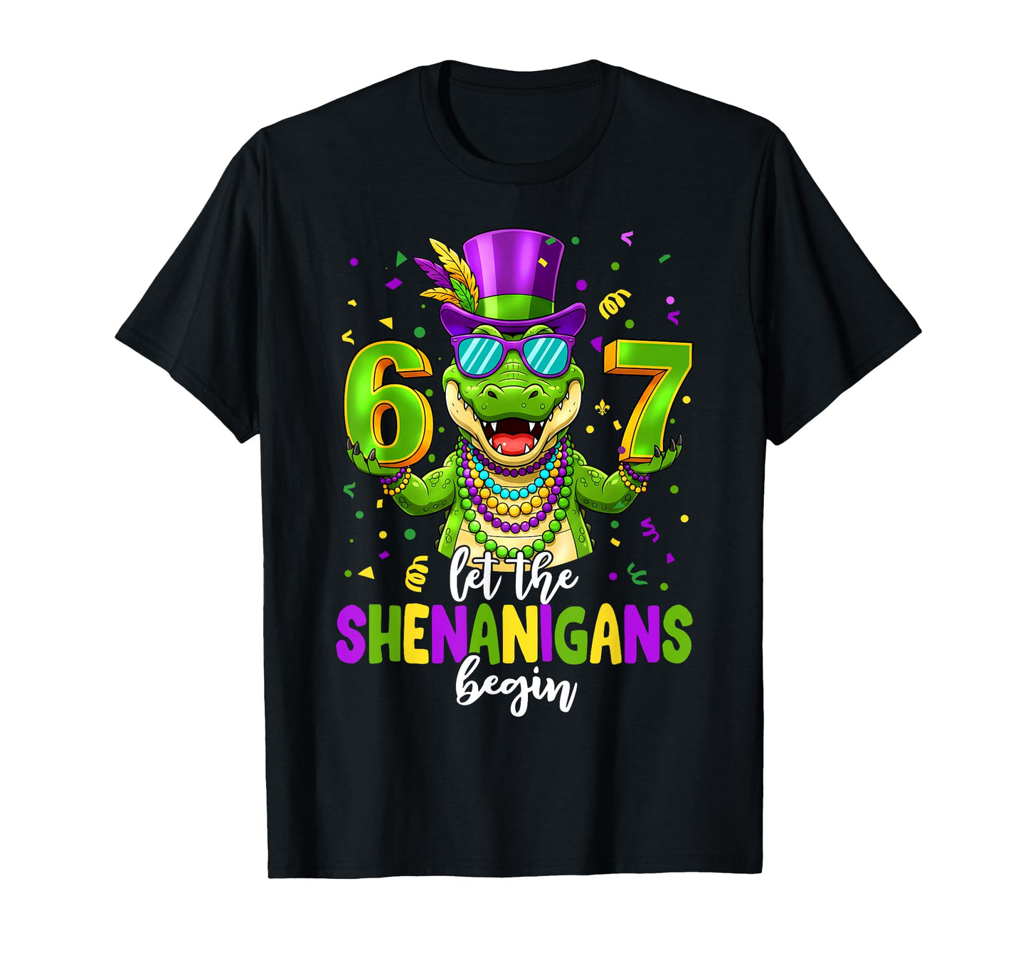 Let The Shenanigans Begin 67 Mardi Gras Alligator Six Seven T-Shirt
