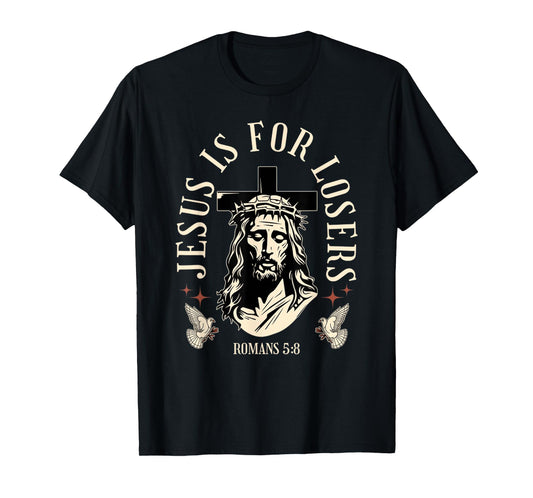 Funny Jesus is for Losers - Cross Face of Jesus Christ T-Shirt