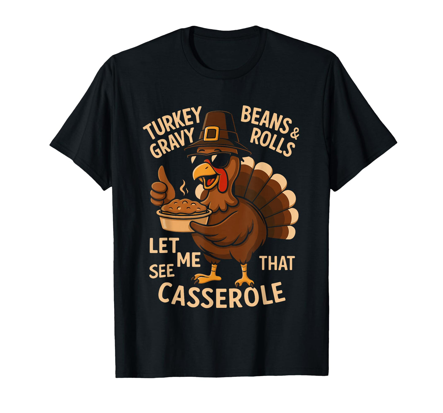 Funny Thanksgiving Turkey Gravy Beans and Rolls Casserole T-Shirt