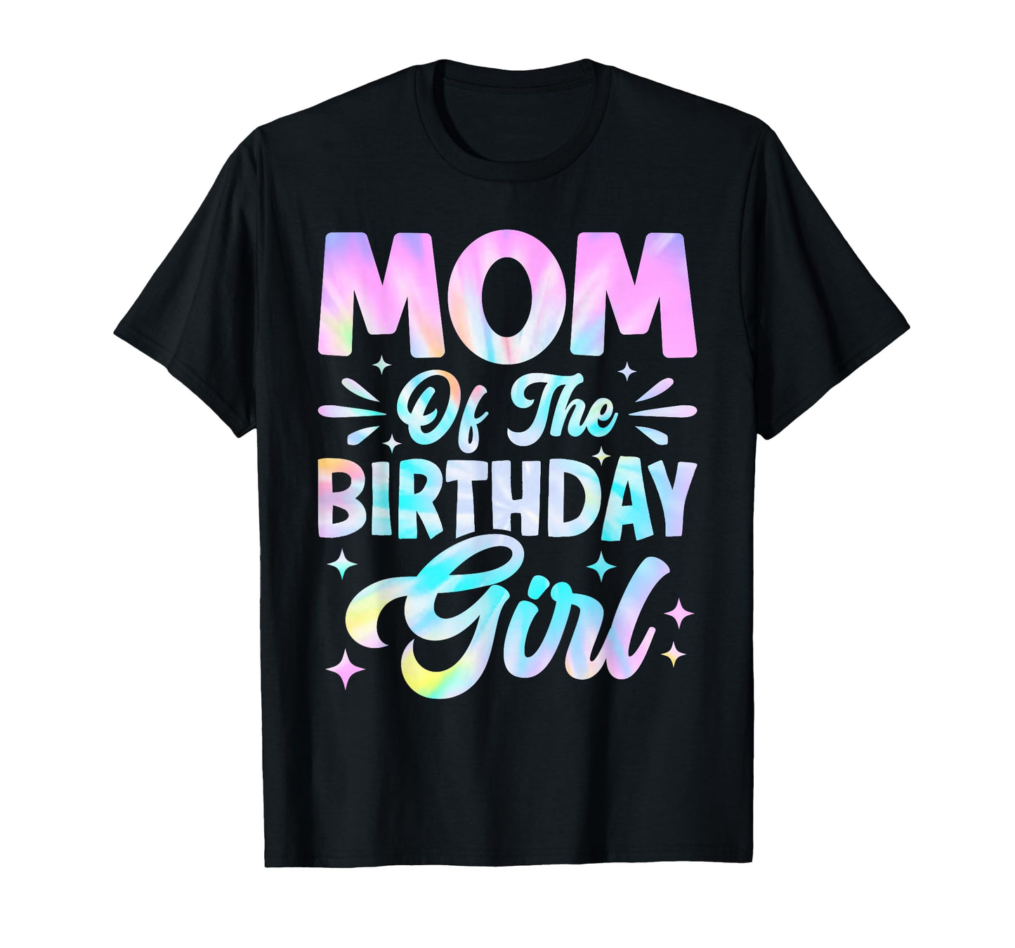 Mom Of The Birthday Girl Shirt Tie Dye Party Family Mommy T-Shirt