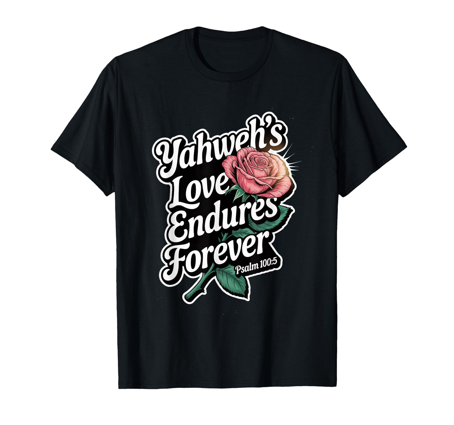 Yahweh's Love Endures Forever Psalm 100:5 T-Shirt