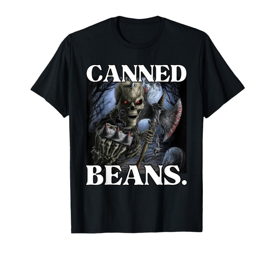 Canned Beans Enjoyer Funny Cringe Hard Skeleton Meme T-Shirt