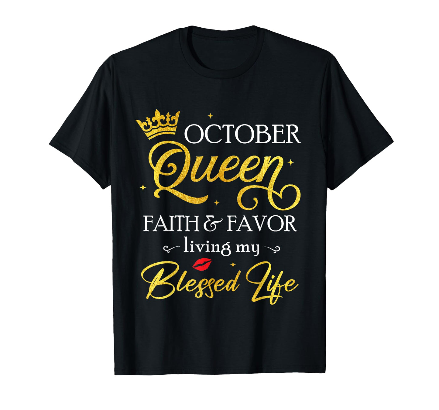 October Queen Faith & Favor Living My Blessed Life Birthday T-Shirt