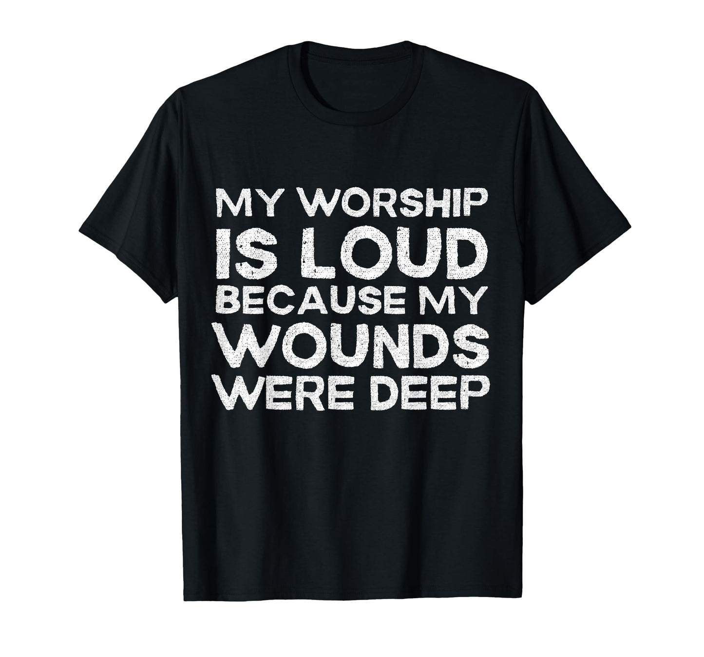 Retro My Worship is Loud Because My Wounds were Deep T-Shirt