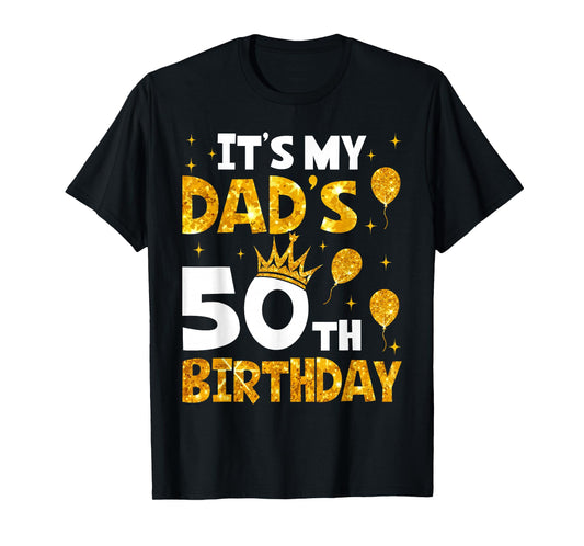 It's My Dad's 50th Birthday 50 Years Old Funny T-Shirt