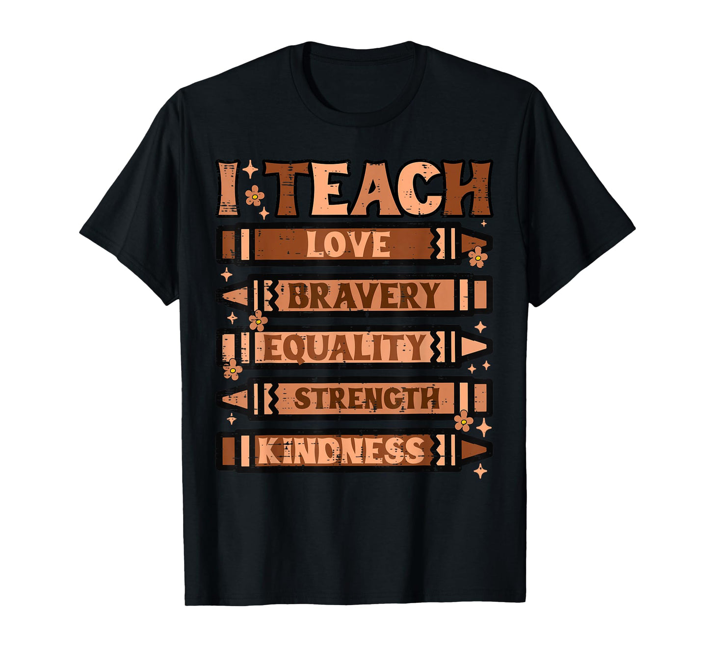 Black History Teacher I Teach Love Bravery Crayons Women Men T-Shirt