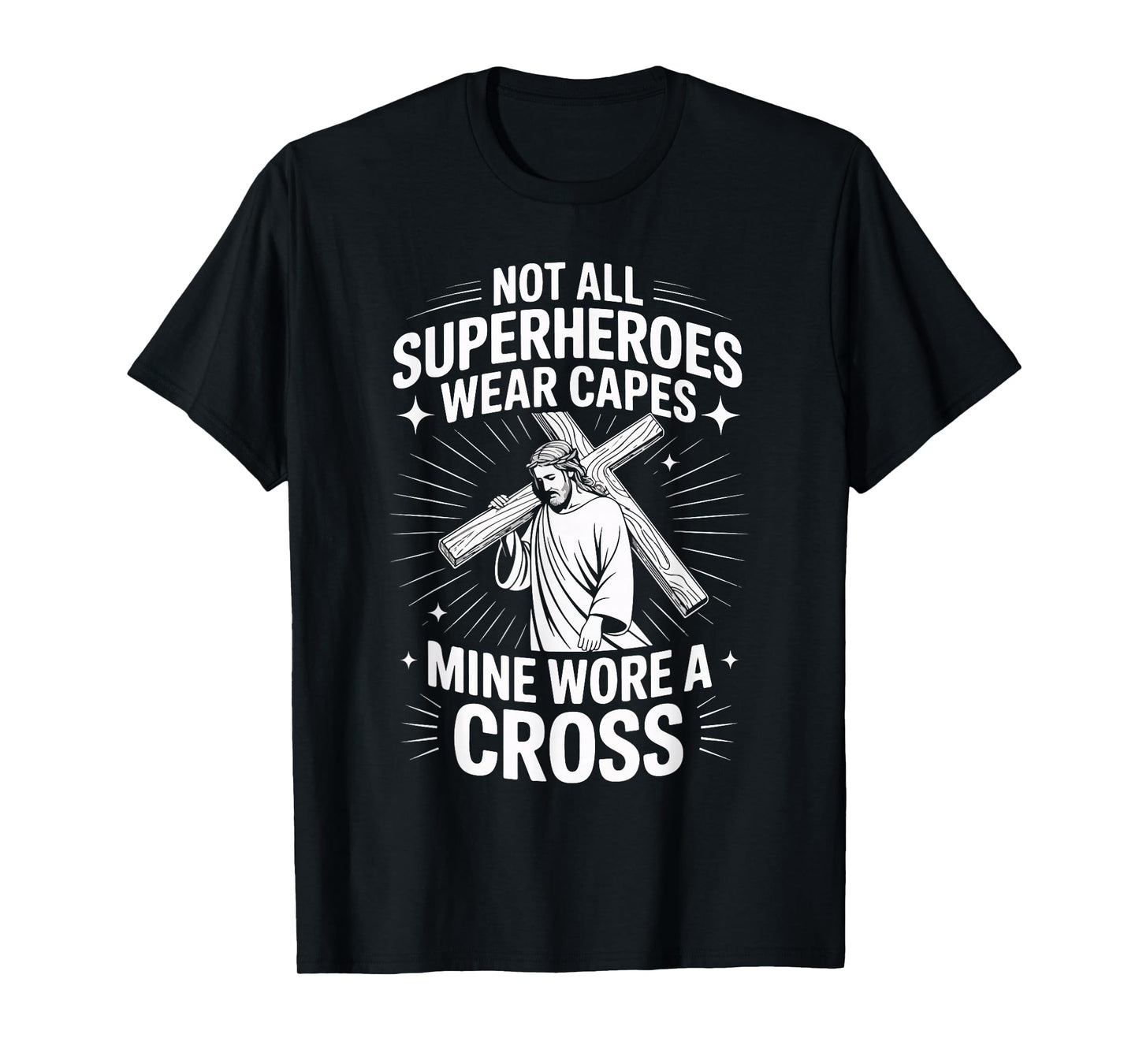 Not All Superheroes Wear Capes Mine Wore A Cross T-Shirt
