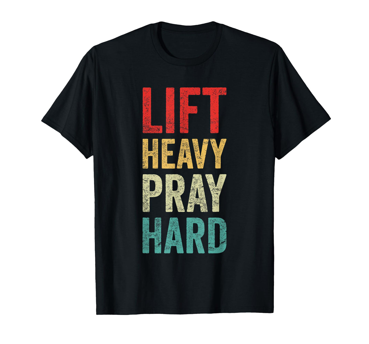 Lift Heavy Pray Hard Gym Motivational Quote T-Shirt