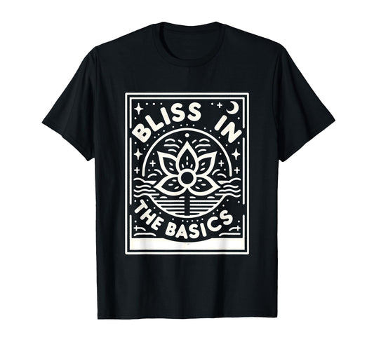 Bliss in the Basics - T-Shirt