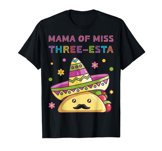 Mama of Miss Three-Esta Mexican Fiesta 3rd Birthday Outfit T-Shirt