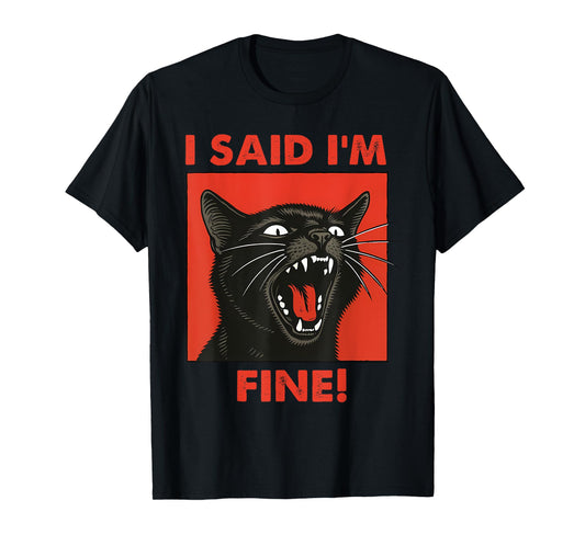 Vintage Black Cat I Said Im Fine Cats Meme Sarcastic Saying Men Women T-Shirt