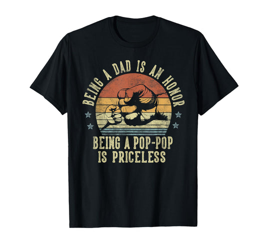 Being A Dad Is An Honor Being A Pop-Pop Is Priceless PopPop T-Shirt