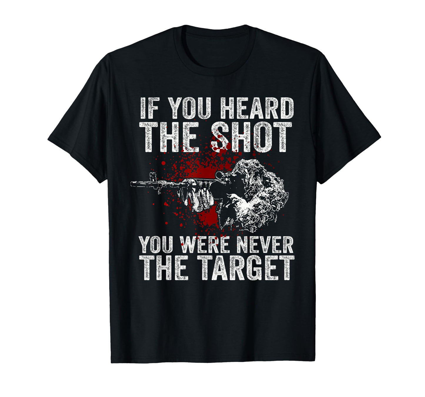 If You Heard The Shot You Were Never The Target T-Shirt