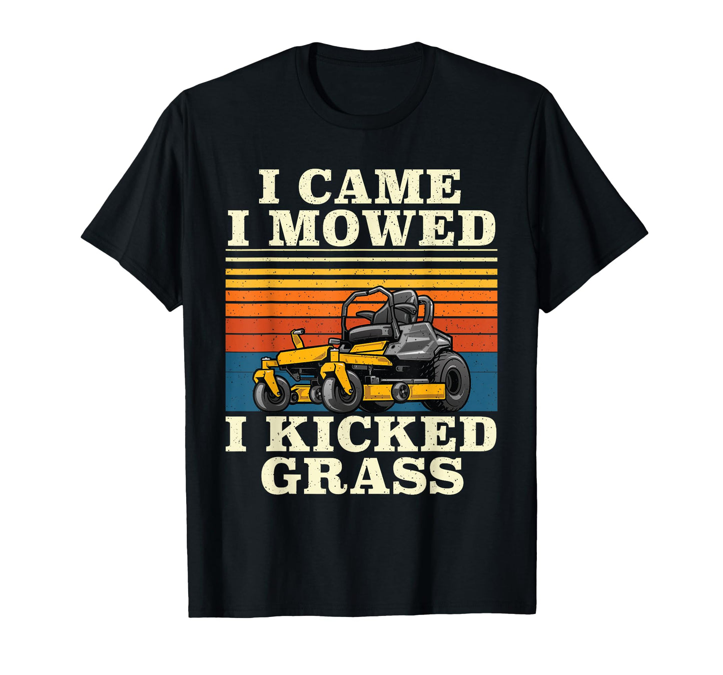 I Came I Mowed I Kicked Grass - Lawn Mower Landscaping T-Shirt