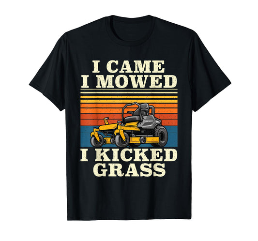 I Came I Mowed I Kicked Grass - Lawn Mower Landscaping T-Shirt
