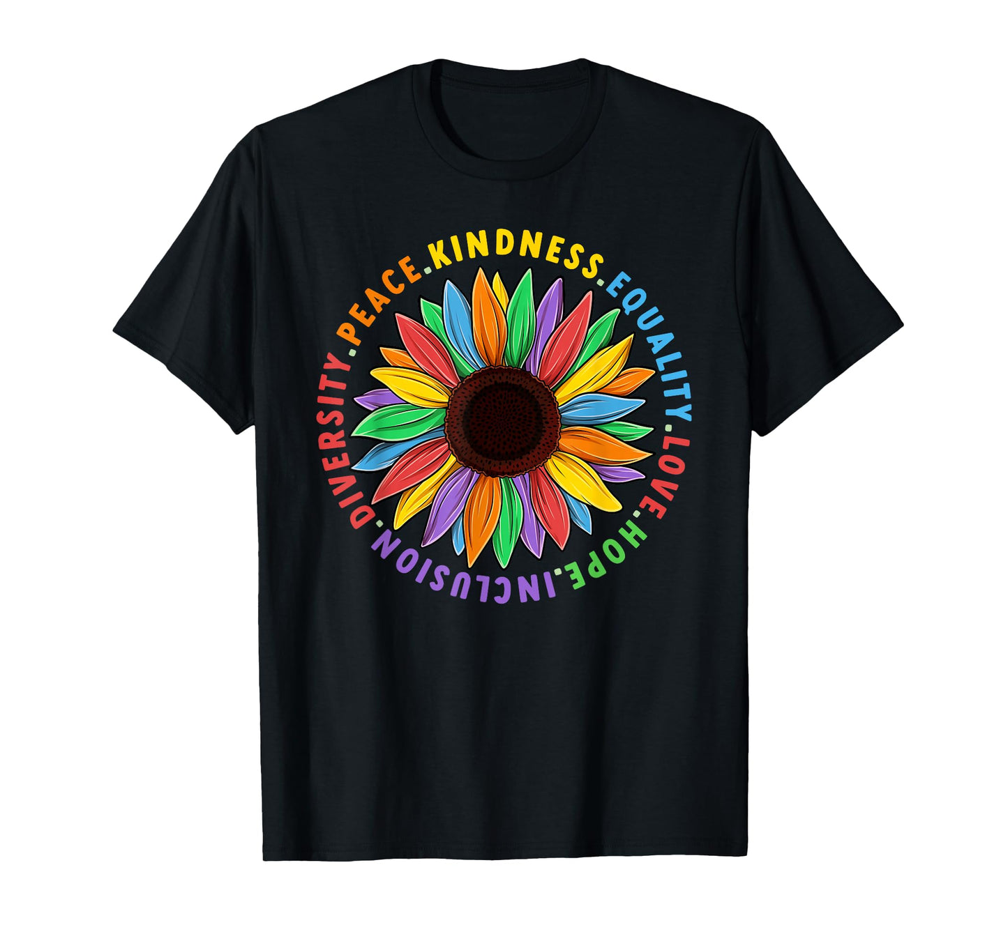Kindness Peace Equality Hope Love Human Rights Sunflower T-Shirt