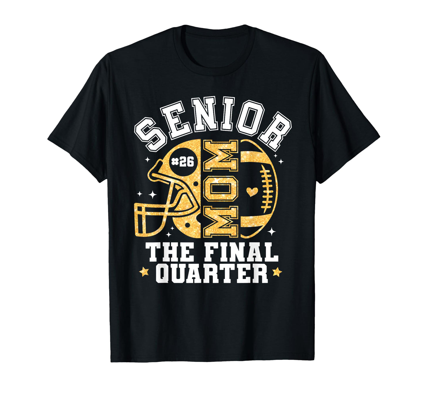 Senior Football Mom The Final Quarter Class of 2026 Game Day T-Shirt