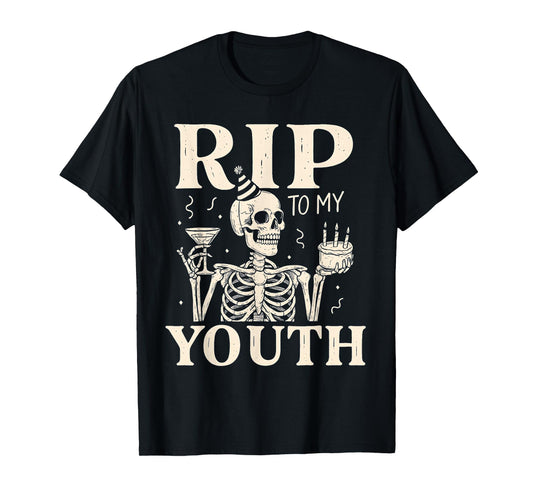 RIP to My Youth Funny Birthday Skeleton T-Shirt