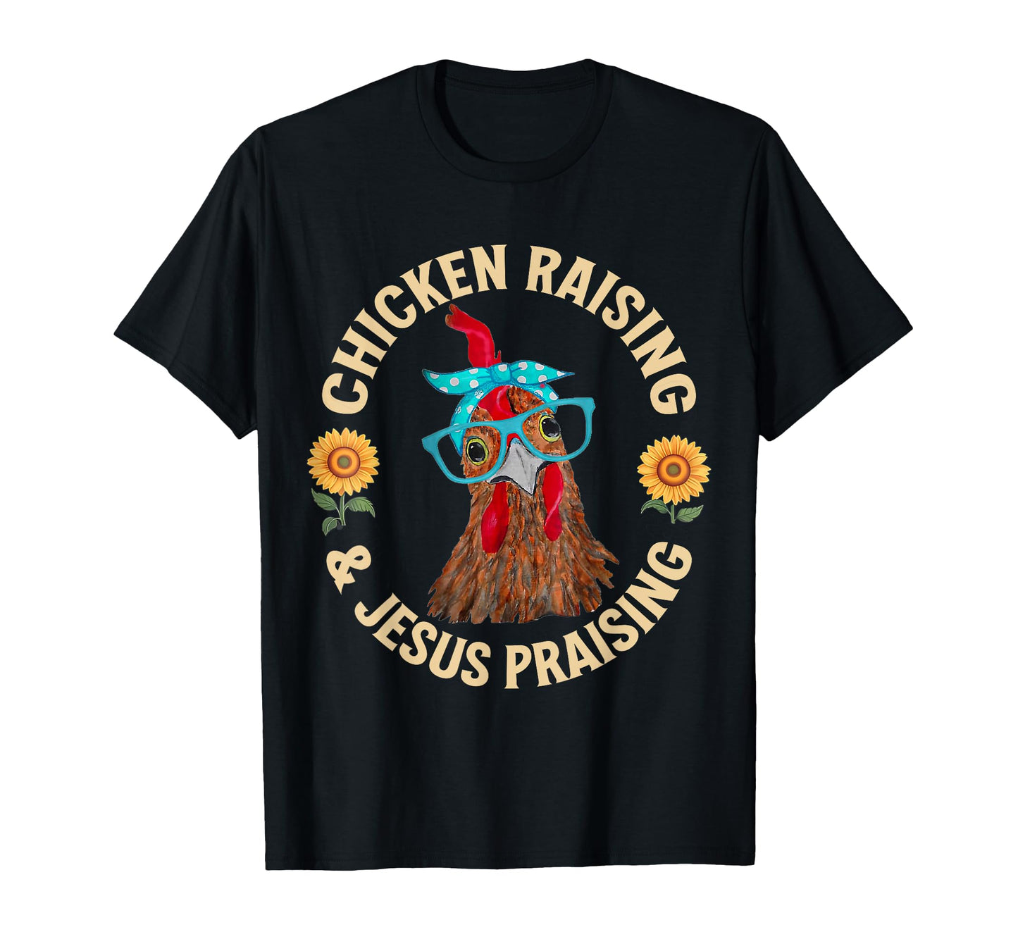 Chicken Raising and Jesus Praising Funny Farm Mom T-Shirt