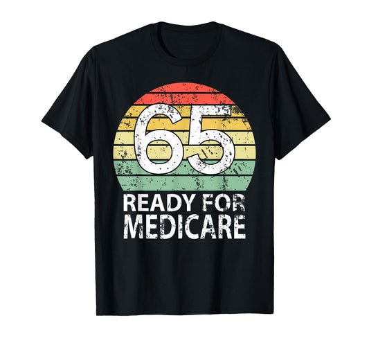 65 Birthday Retirement Funny Medicare Grandpa Grandma T-Shirt