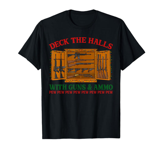 Deck The Halls with Guns & Ammo Funny Christmas Gun Lover T-Shirt
