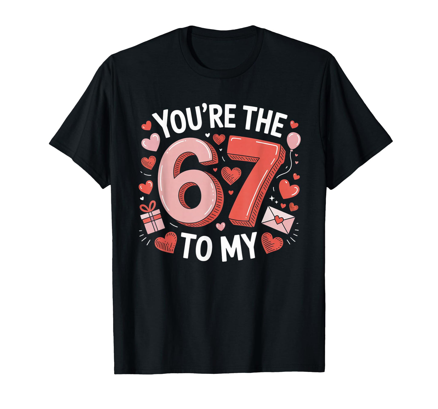 You're The Six to My Seven 67 Funny Valentines Day Couples T-Shirt