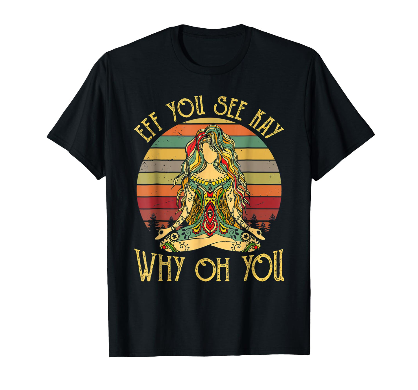 Eff you see kay why oh you funny yoga T-Shirt