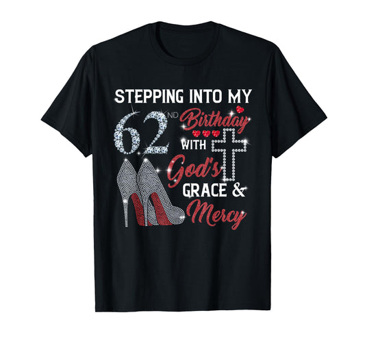 Stepping Into My 62nd Birthday with GOD's Grace & Mercy T-Shirt