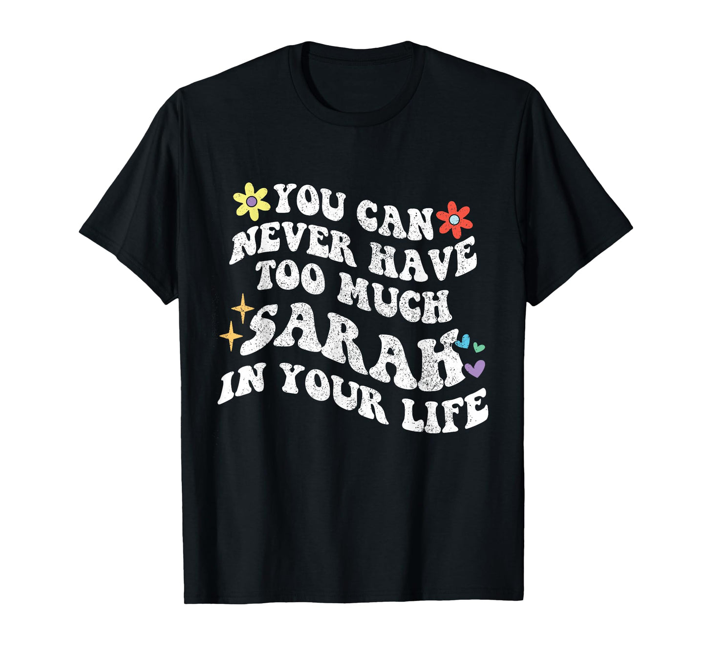 Retro Groovy You Can Never Have Too Much SARAH In Your Life T-Shirt