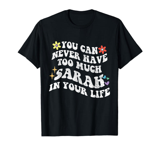 Retro Groovy You Can Never Have Too Much SARAH In Your Life T-Shirt