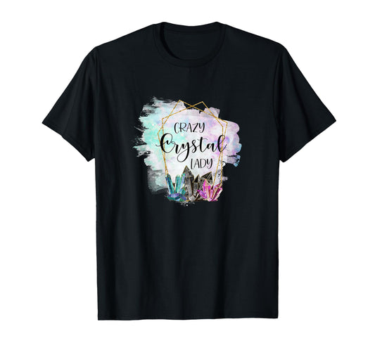 Crazy Crystal Lady - Healing Stones Esotericism Gems Chakra T-Shirt