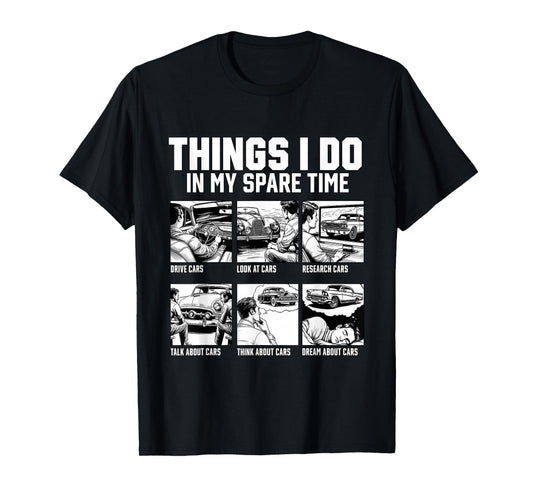Car Shirts Things I Do In My Spare Time Car Guy or Mechanic T-Shirt