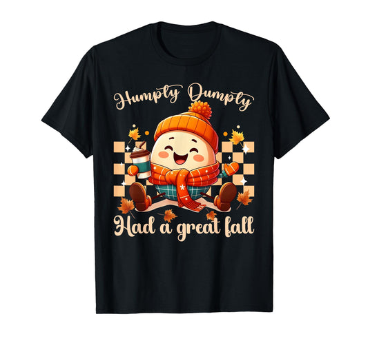 Funny Humpty Dumpty Had A Great Fall autumn men, women T-Shirt