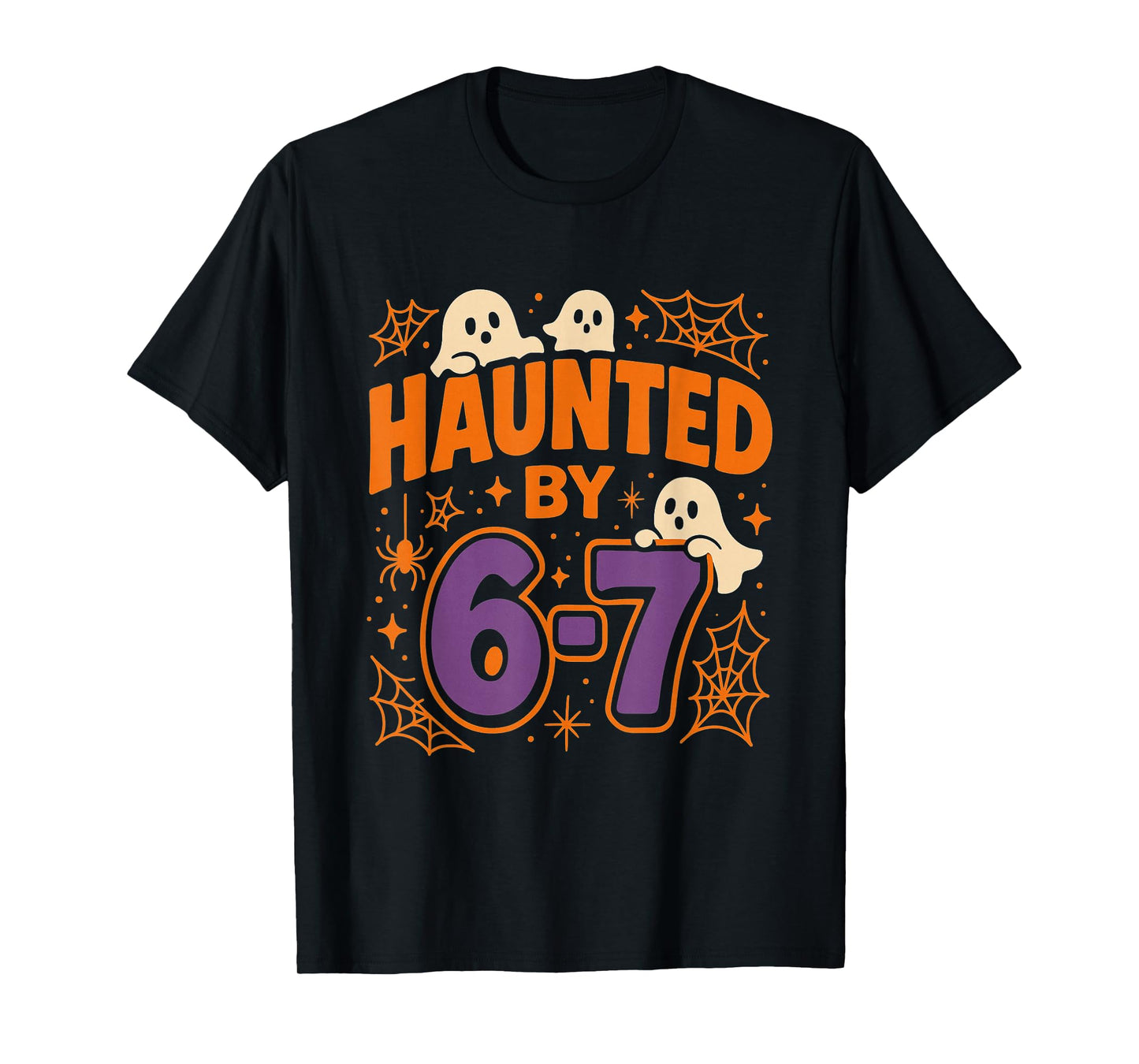 Haunted by 6 7 T-Shirt