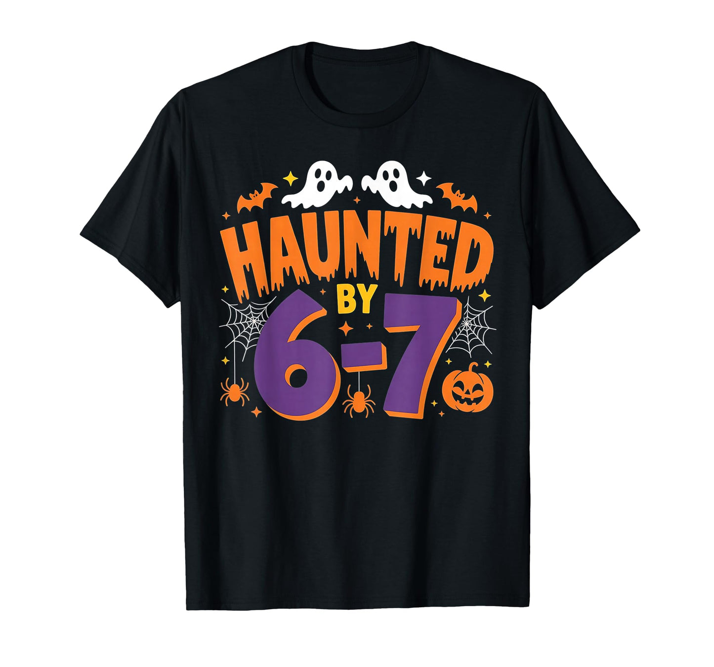 Haunted by 6 7 T-Shirt