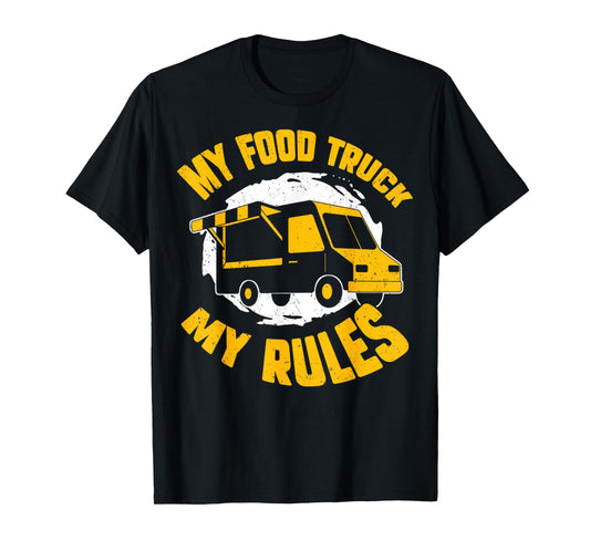 My Food Truck My Rules Funny Food Truck Gifts T-Shirt