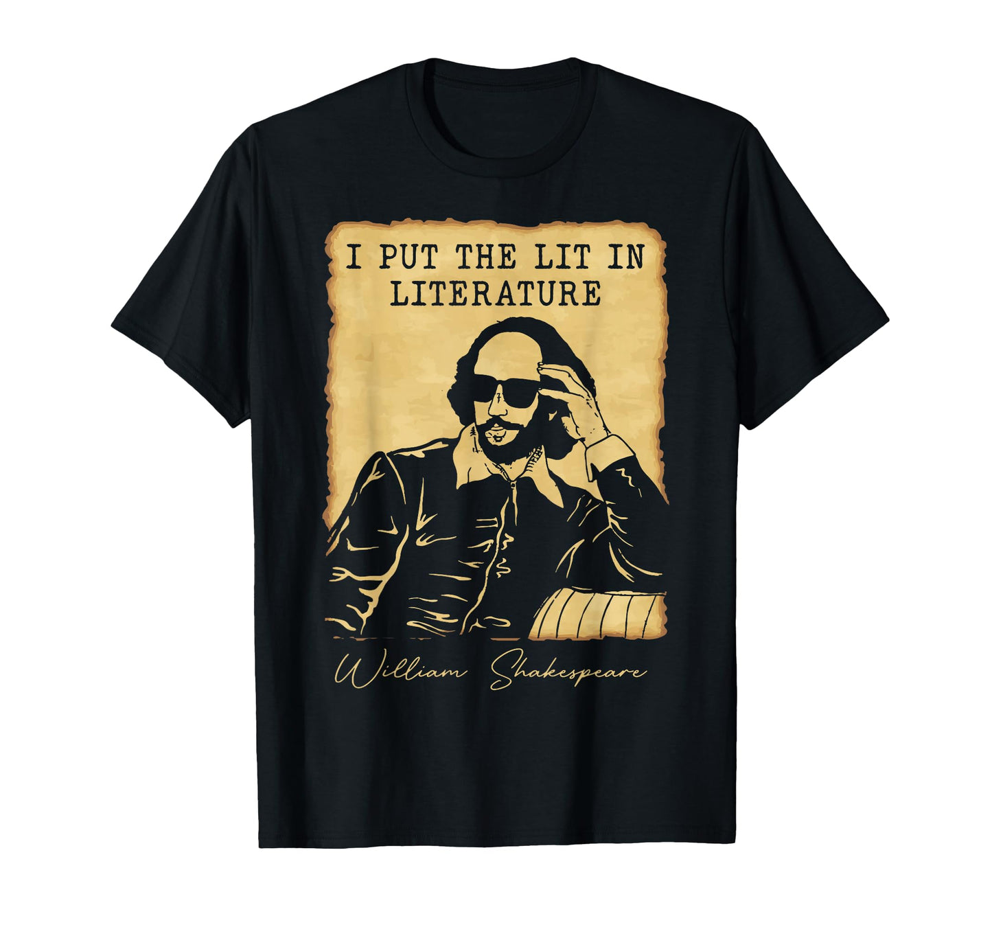 I Put The Lit In Literature - Funny William Shakespeare T-Shirt