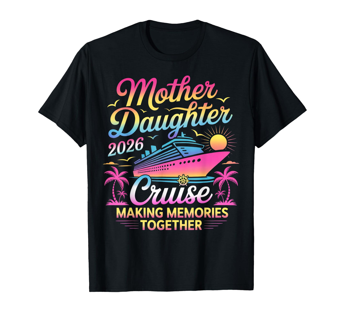 Mother Daughter Cruise 2026 Trip Mom Daughter Vacation T-Shirt