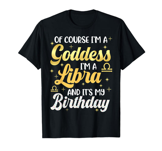 Im A Libra Women Goddess Queen Its My Birthday Libra Vibes T-Shirt